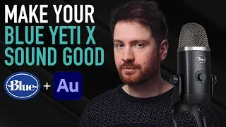 How to Make Your Blue Yeti X Sound Good with Adobe Audition & Blue Sherpa (Tutorial)