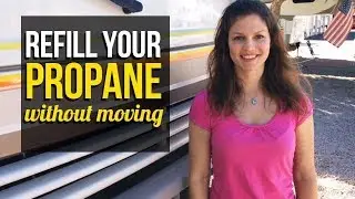 RV Living - How to refill your propane tank without moving your RV