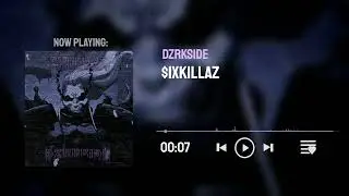 $IXKILLAZ - DZRKSIDE | OUT ON SOUNDCLOUD