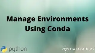Manage Environments Using Conda
