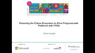 Sponsor Workshop: Xilinx, Inc.: Patrick Lysaght - Extending the Python Ecosystem to Xilinx