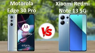 Motorola Edge 30 Pro 5G vs Xiaomi Redmi Note 13 5G