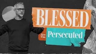 Sermon On The Mount | Blessed Are The Persecuted | Pastor Dennis Cummins