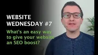 Whats an easy way to give your website an SEO boost? - Website Wednesday #07