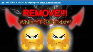 HOW TO REMOVE/Hide:"This version of YouTube is going away soon. Switch to the new YouTube"