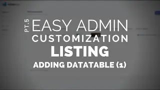 5 - Easy Admin Customization: Listing - Adding DataTable (1)