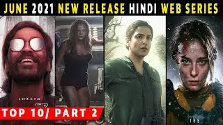 Top 10 Best New Release Hindi Web Series June 2021 | Netflix,Amazon,Hulu | Part 2