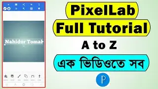 PixelLab full tutorial bangla 2022 | PixelLab complete tutorial in bangla | Nahidur Tomal