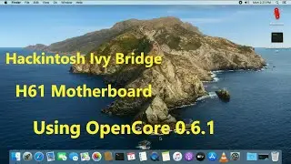 Mac OS Catalina running on 8 year Old PC | IvyBridge H61 Motherboard | OpenCore 0.6.1 | Hackintosh