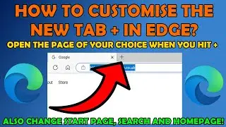 How to Customise the New Tab + Button in Edge to Open Any Page You Want?(i.e. Google, Yahoo etc)