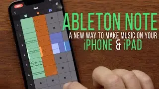 Ableton NOTE: A New Way to MAKE MUSIC on Your iPhone or iPad