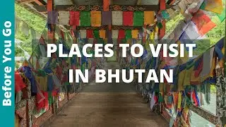 Bhutan Travel Guide: 11 Places to Visit in Bhutan (& Best Things to Do)