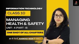 CBSE Information Technology 402:Managing Health & Safety|Class10|One Shot|Unit4|Barkha Mam 