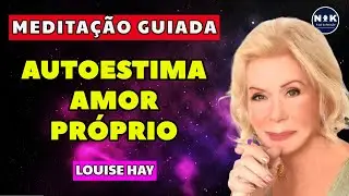 Aumente sua AUTOESTIMA e AMOR PRÓPRIO com essa Poderosa Meditação Guiada por Louise Hay