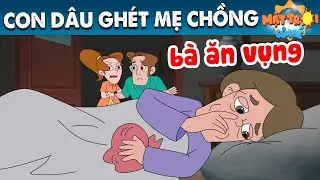 CON DÂU GHÉT MẸ CHỒNG - TRUYỆN CỔ TÍCH - PHIM HOẠT HÌNH - KHOẢNH KHẮC KỲ DIỆU - QUÀ TẶNG CUỘC SỐNG