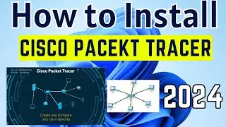 Download & Install Cisco Packet Tracer Step-by-Step Complete Guide [2024] | Cisco Packet Tracer