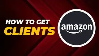 How to Get Clients | How to Find Client for Amazon | Step by Step guide | Amazon FBA