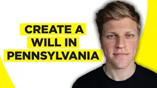 How to Create a Will in Pennsylvania (2024)