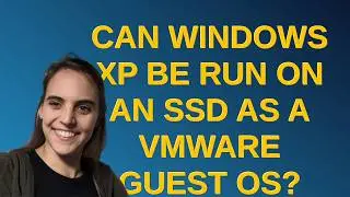 Can Windows XP be run on an SSD as a VMWare guest OS?