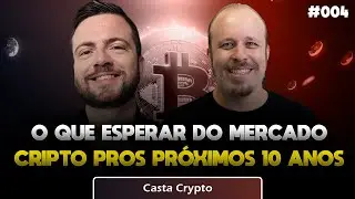 O QUE ESPERAR DO CRIPTOMERCADO PROS PRÓXIMOS 10 ANOS? | CASTA CRYPTO | BianchiPodcast 04