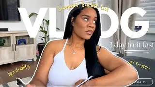 Vlog|Getting Grounded With 3 Day Fruit Fast, Summer Bucket List, New in Summer Items, Hair ft Nadula