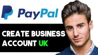 HOW TO CREATE BUSINESS PAYPAL ACCOUNT IN UK 2024! (FULL GUIDE)