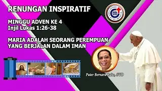 Maria adalah Seorang Perempuan Yang Berjalan Dalam Iman - Renungan Inspiratif Minggu Adven 4/2024