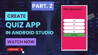 Quiz App in Android Studio || Part -2 || Source Code