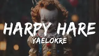 Yaelokre - Harpy Hare (Lyrics)| where have you buried all your children?