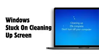 How To Fix Windows Computer Stuck On Cleaning Up Screen | 2024 Fixed