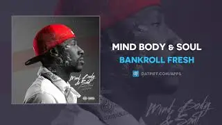 Bankroll Fresh - Mind Body & Soul (AUDIO)