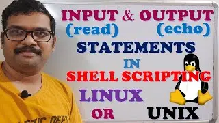 INPUT - OUTPUT STATEMENTS IN SHELL SCRIPTING (LINUX / UNIX) || ECHO & READ STATEMENTS