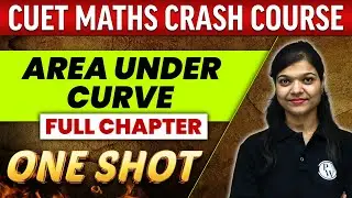 Area Under Curve - FULL CHAPTER | Everything Covered | Class 12th | CUET Crash Course