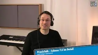 PraxisTalk: Cubase 7.5 im Detail