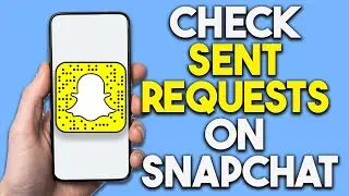 How To Check Sent Requests On Snapchat