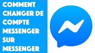 Comment changer de compte Messenger sur Messenger ?