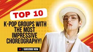 Top 10 K-Pop Groups with the Most Impressive Choreography! 💖✨