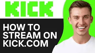 How To Stream on Kick.com 2024 | Full Tutorial