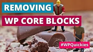 Removing WordPress Core Blocks - WPQuickies