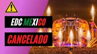 EDC México 2022 CANCELADO ? 😱