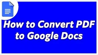 How to Convert PDF to Google Docs