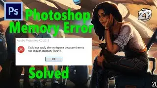 Photoshop Error - because there is not enough Memory(RAM)| How to Solve