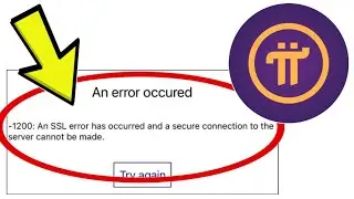 How To Fix Pi Network App An error occured-1200: An SSL error has occurred and a secure connection..