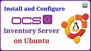 How to Install and Configure OCS Inventory Server on Ubuntu  22.04 | 20.04 | 18.04 LTS