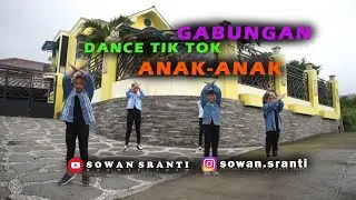 GABUNGAN dance TIK TOK ANAK ANAK - SOWAN SRANTI