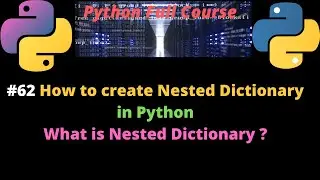 #62 How to create Nested Dictionary in Python || What is Nested Dictionary ?