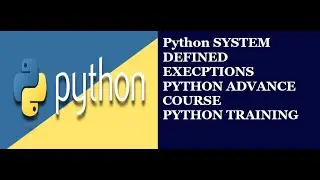 Python Advance Course | Python System Defined Exceptions  | Python online video