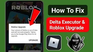 Delta Executor | How To Fix Roblox Upgrade Error (Latest 2024) | Roblox upgrade error