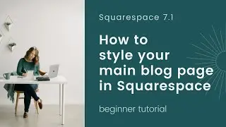 How to Style your Main Blog Page in Squarespace