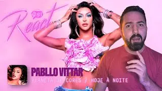 REACT | PABLLO VITTAR - PLANETA DE CORES / HOJE À NOITE